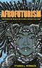 Afrofuturism:  The World of Black Sci-Fi and Fantasy Culture